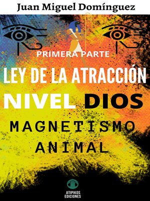 cover image of Ley de la atracción nivel Dios. Magnetismo animal. Primera parte.